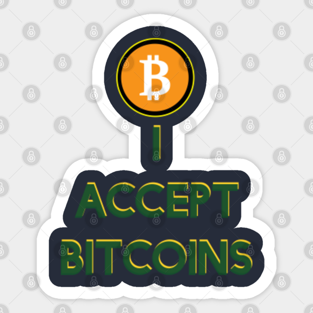 I Accept BITCOINS - bitcoins Sticker for Bitcoin geeks Bitcoin lover - I Accept Bitcoins Bitcoins - Sticker
