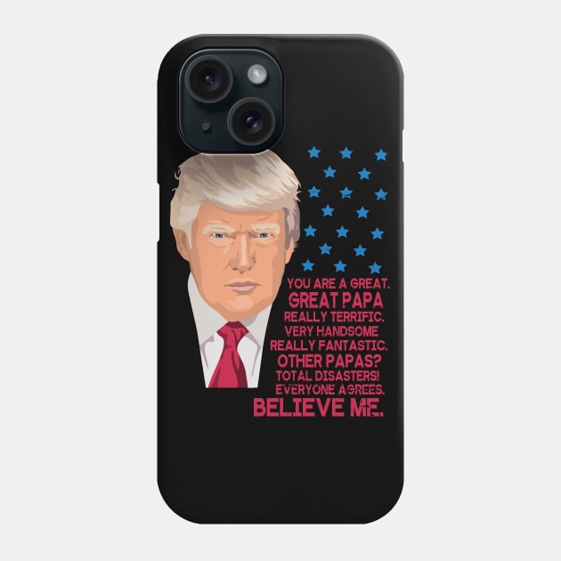 You Are A Great Great Papa Really Terrific Handsome Fantastic Other Papas Total Disasters Trump Phone Case by bakhanh123