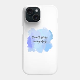 Small Steps Everyday! Phone Case