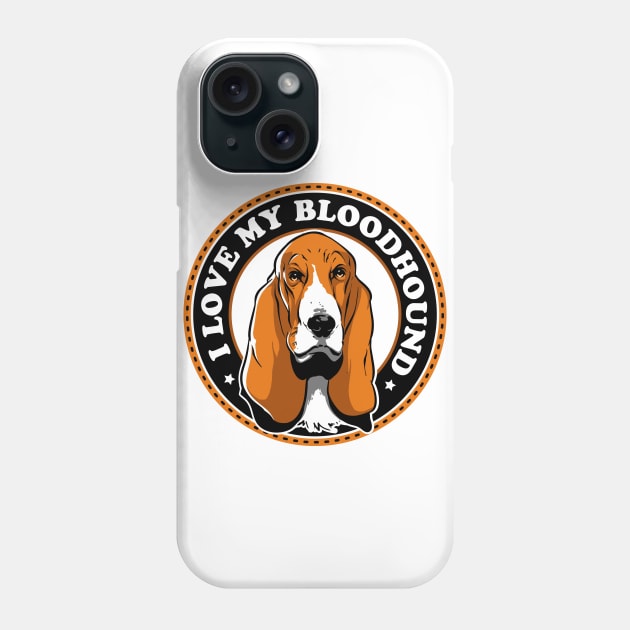I Love My Bloodhound Phone Case by CB Creative Images