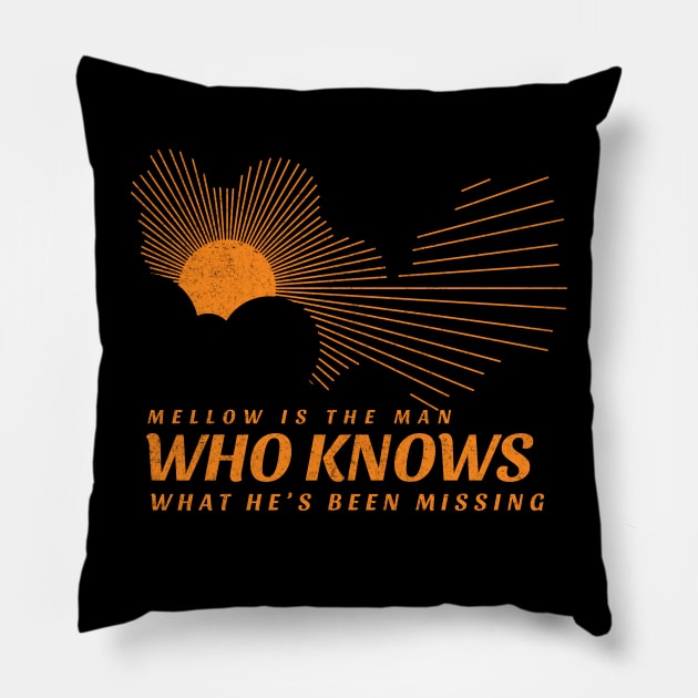 Mellow is the man who knows what he's been missing Pillow by BodinStreet