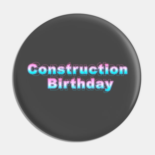 Construction Birthday Pin by Sanzida Design