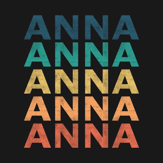 Anna Name T Shirt - Anna Vintage Retro Name Gift Item Tee by henrietacharthadfield
