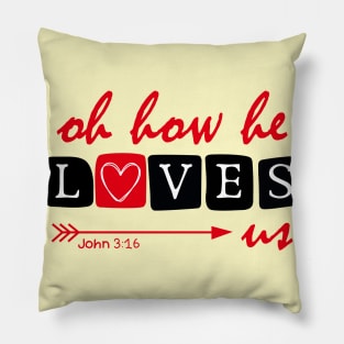 Oh How He Loves Us, Valentine's Day Pillow