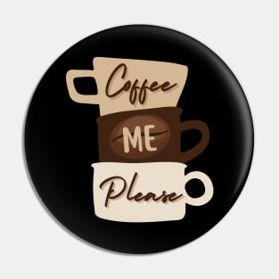 Coffee Me Please Pin