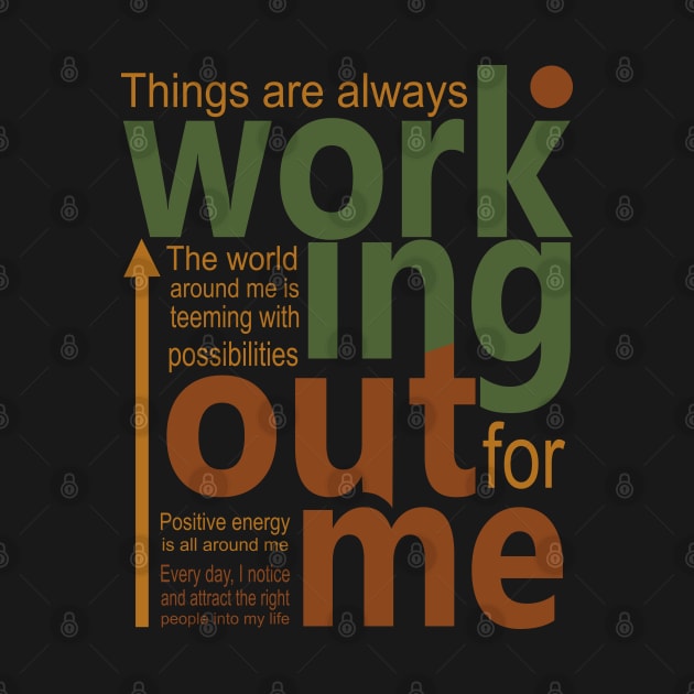 Things are always working out for me, Affirmation motivation by FlyingWhale369