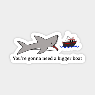 Jaws, You’re gonna need a bigger boat Magnet