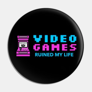 Video Games Ruined My Life (1) Pin