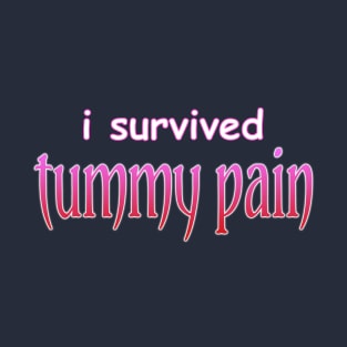 I survived tummy pain T-Shirt