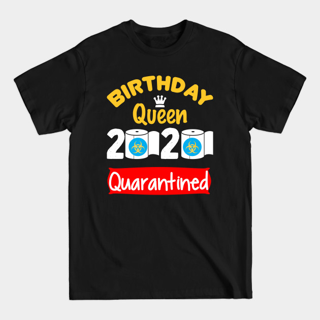 Discover quarantine birthday queen - Quarantine Birthday - T-Shirt