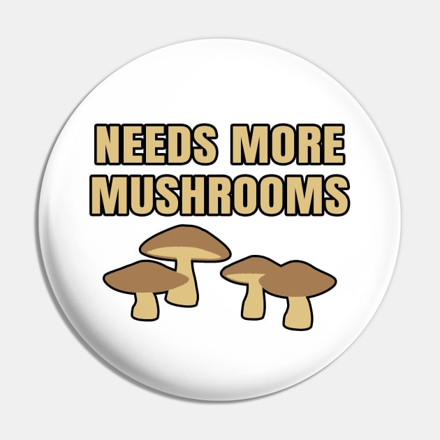 Needs More Mushrooms Pin by LunaMay