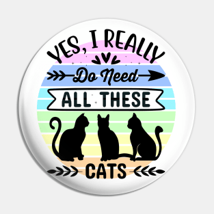 Yes, I really do need all these cats 1 Pin