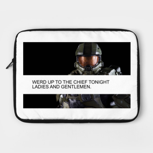 WERD UP TO THE CHIEF TONIGHT, LADIES AND GENTLEMEN.