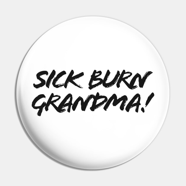 Sick Burn Grandma! Pin by freepizza