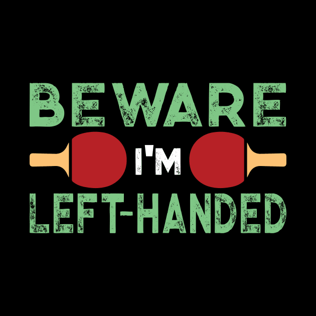 Beware I'm Left Handed Funny Ping Pong Gift by TheLostLatticework