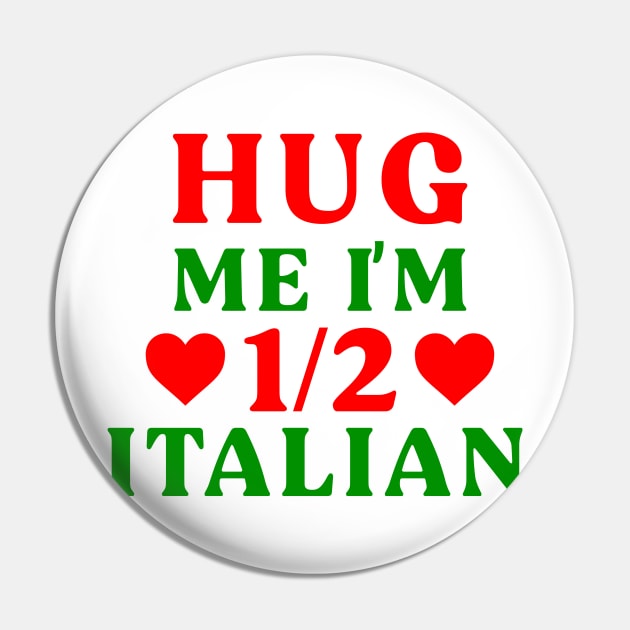 Hug Me I'm 1/2 Half Italian Funny American Italian Half American Half Italian Pin by TrikoGifts