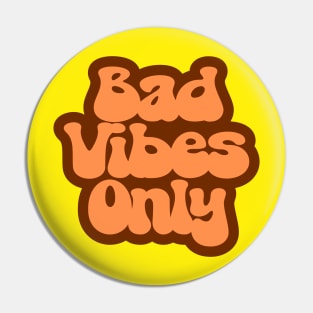 Bad Vibes Only Pin