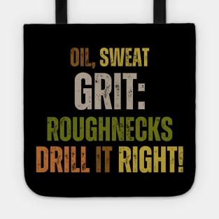 Oil, Sweat, Grit: Roughnecks Drill It Right Tote