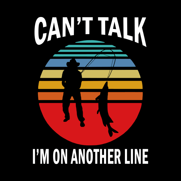 Can’t Talk I’m On Another Line Fisherman by binnacleenta