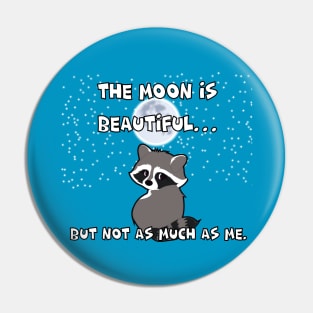 THE MOON IS BEAUTIFUL… BUT NOT AS MUCH AS ME. Pin