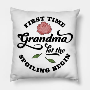 First Time Grandma Let the Spoiling Begin Pillow