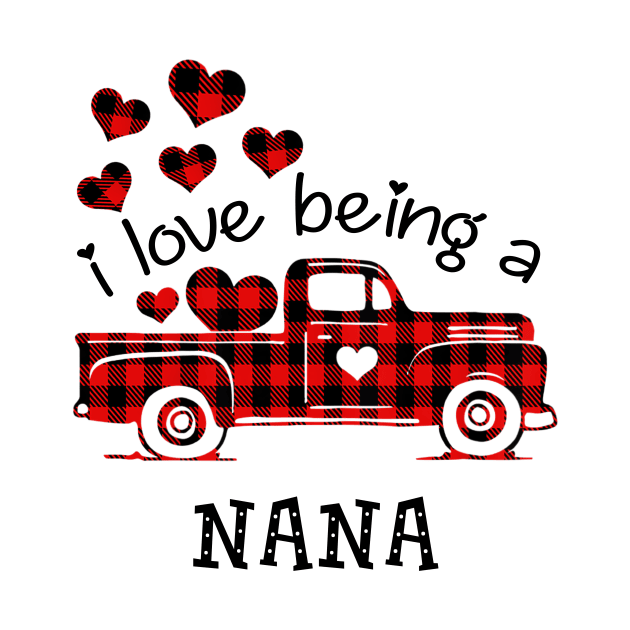 I Love Being Nana Red Plaid Buffalo Truck Hearts Valentine's Day Shirt by Alana Clothing