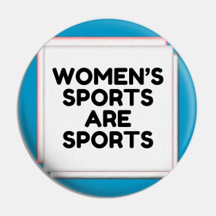 Women's Sports are Sports Pin