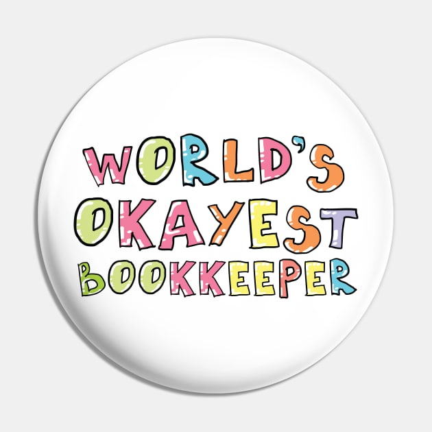 World's Okayest Bookkeeper Gift Idea Pin by BetterManufaktur