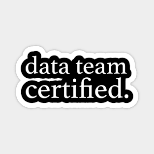 Data Team Certified Magnet