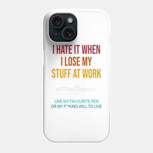 I Hate It When I Lose My Stuff At Work Retro Phone Case