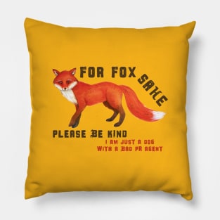 For Fox Sake Please be kind - I'm just a dog with a bad PR agent Pillow