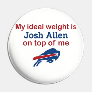 Buffalo Bills My Ideal Weight Is Josh Allen On Top Of Me Pin