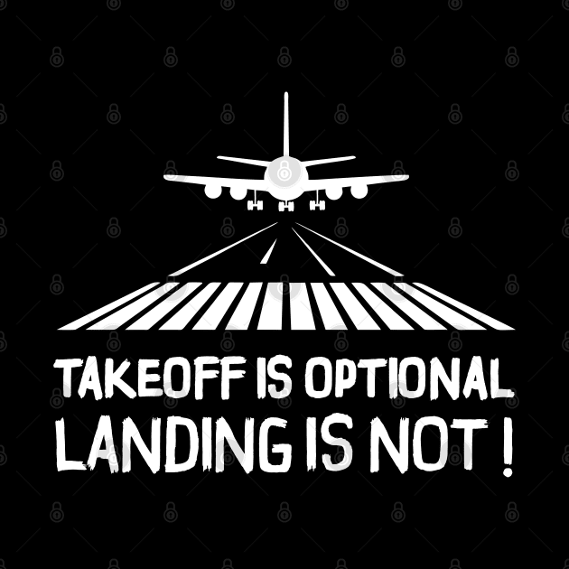 Takeoff is optional. Landing is not ! by Pannolinno