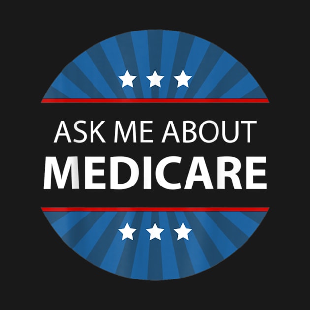 Ask Me About Medicare Trending by ANbesClothing