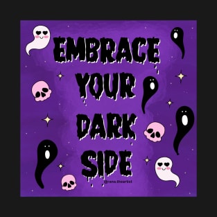 Embrace your dark side T-Shirt