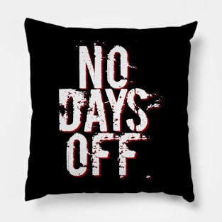 NO DAYS OFF Pillow