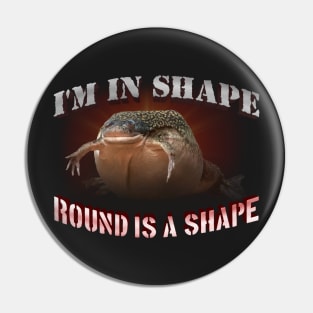 I'm in Shape - Round is a Shape frog Pin