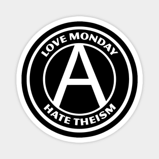 LOVE MONDAY, HATE THEISM Magnet