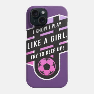 Strong female lead Play Like a Girl Soccer Pink Phone Case