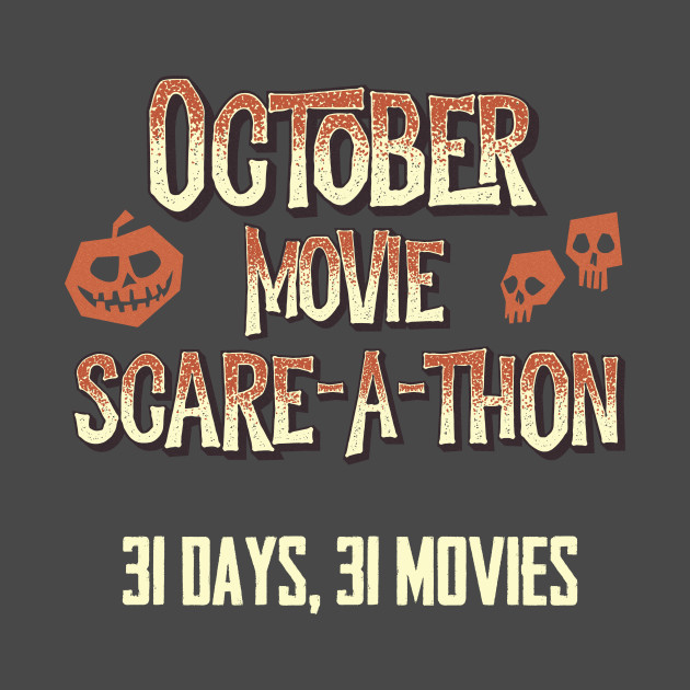 October Movie Scare-A-Thon by videonightmares