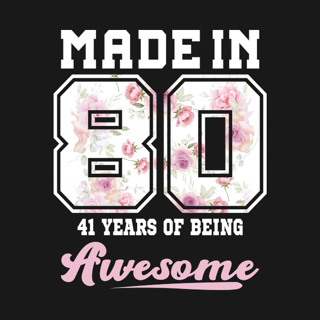 Made in 1980 41 years of being awesome 41st Birthday girly by FunnyUSATees