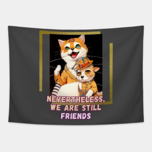 Nevertheless, we are still friends (cat and mouse cartoon) Tapestry