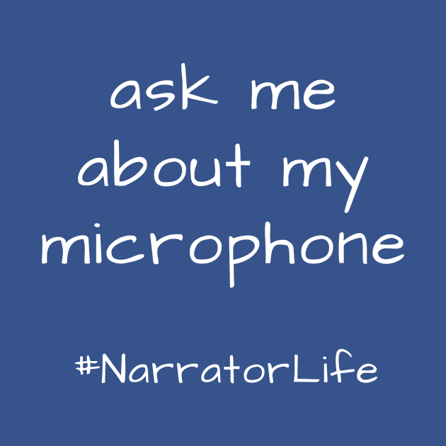 Ask Me About My Microphone by Audiobook Empire
