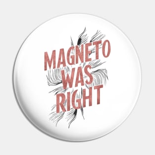 "Magneto Was Right" Fan Pin