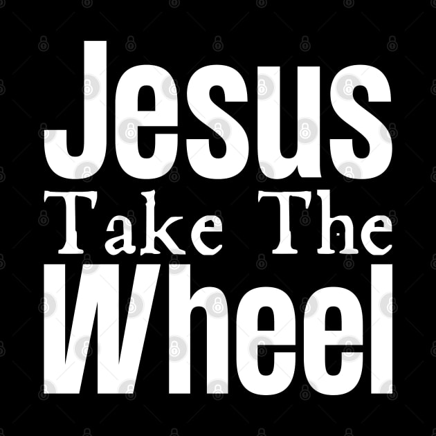 Jesus Take The Wheel by HobbyAndArt