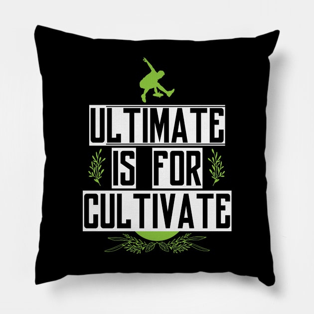 Ultimate for Cultivate Pillow by CTShirts