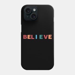 Believe Cool Inspirational Christian Phone Case