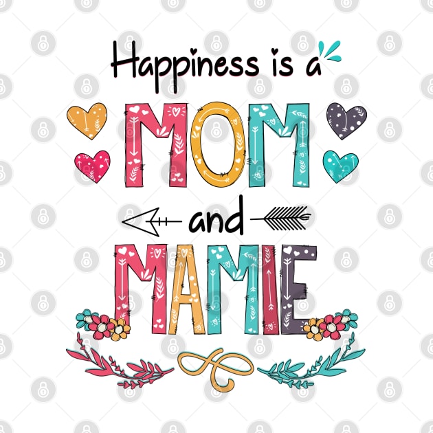 Happiness Is A Mom And Mamie Wildflower Happy Mother's Day by KIMIKA