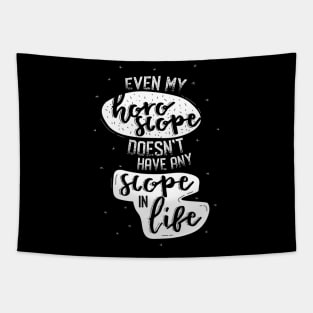 Even my Horoscope Doesn't have any Scope in Life - Funny Quotes Tapestry