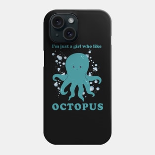 I'm just a girl who Like octopus Cute animals Funny octopus cute baby outfit Cute Little octopi Phone Case